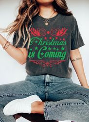 Christmas Is Coming Shirt PNG, Holiday Shirt PNG, Christmas Shirt PNG, Christmas Gift, Merry Christmas, Merry and Bright