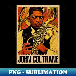 visualizing sound the artistry of john coltranes saxophone - png transparent sublimation design - fashionable and fearless