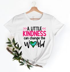 A Little Kindness Can Change The world Shirt Png, Inspirational Shirt Png, Be Kind Shirt Png, Positive Vibes Shirt Png,