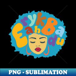 Erykah Badu - rnb queen - Artistic Sublimation Digital File - Unlock Vibrant Sublimation Designs