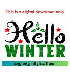 Hello Winter svg,  Xmas Decor, Card, Wall Art png, Sublimation, Cut for Cricut Silhouette, Instant Download, Business Co