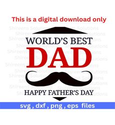 Worlds Best Dad, Happy Fathers Day, Cut files for Cricut, svg, dxf, eps, png, Design files, Instant file download, Print