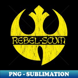 Enter the Rebel Scum - Premium Sublimation Digital Download - Unleash Your Creativity