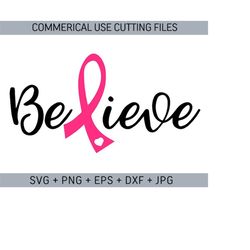 Breast Cancer SVG, Cancer SVG, Cancer Awareness SVG, Cancer Survivor Svg, Believe, Fight Cancer Svg, Breast Cancer Shirt, cut files cricut