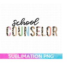School Counselor Sublimation PNG, School Counselor PNG File, Counselor shirt PNG, School Counselor life, Gift for Counselor, Sublimation