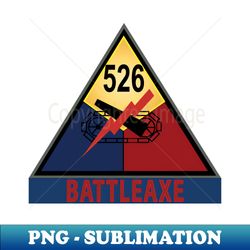 526th Armored Infantry Battalion - BATTLEAXE - SSI wo Txt X 300 - Instant PNG Sublimation Download - Stunning Sublimation Graphics