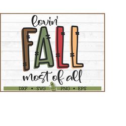 Lovin' Fall Most of All SVG File, dxf, eps, png, Autumn svg, Fall svg, Silhouette Cameo svg, Cricut svg, Cutting File, D
