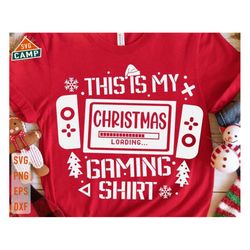 This is My Christmas Gaming Shirt Svg, Gamer Christmas Svg, Christmas Gaming Svg, Funny Holiday Svg, Christmas Kids Game