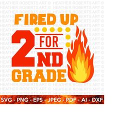 Fired Up for Second Grade SVG, Hello School SVG, Teacher svg, School, School Shirt for Kids svg, Kids Shirt svg,Fired Up svg,Cut File Cricut