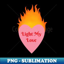 Light My Love  Pink - Artistic Sublimation Digital File - Boost Your Success with this Inspirational PNG Download
