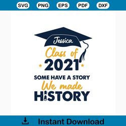 Class Of 2021 Some Have A Story We Made History Svg, Trending Svg, Graduation Svg, Graduation 2021 Svg, Graduation Gift