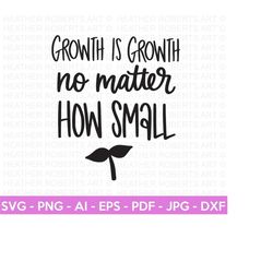 Growth Is Growth SVG, Positive Quotes svg, Self Love svg, Self Care svg, Inspirational Quote svg, Hand-lettered svg, Cri