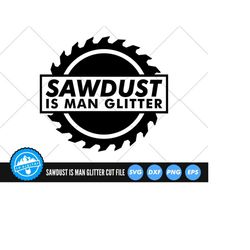 Sawdust Is Man Glitter SVG Files | Father's Day SVG Cut Files | Lumberjack SVG Vector Files | Construction Tool's Vector