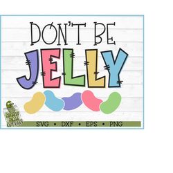 Don't Be Jelly Jellybeans SVG File, dxf, eps, png, Easter svg, Easter Candy svg, Kids Easter svg, Jelly Beans svg, Cricu