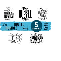Stay humble hustle hard SVG cut file boss t-shirts Silhouette, Digital file Quote svg Cricut SVG, Saying Clip art Vector DXF Pdf Jpg Png Eps