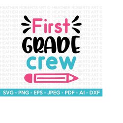 First Grade Crew Svg,  Back to School SVG, Grade Level Crew Shirt svg, Teacher, School, School Shirt svg, Kid Shirt svg,