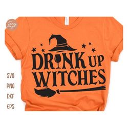 Drink Up Witches Svg, Witch Halloween Svg, Halloween Party Svg, Women Halloween Svg, Witch Halloween Shirt Design, Hallo