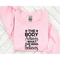 The Body Achieves What The Mind Believes svg, Gym Motivation svg, Fitness Shirt svg, Gym Design svg, Gym Quote_SD