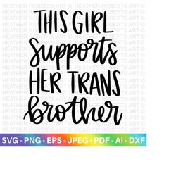 Girl Supports Trans Brother svg, LGBT Ally SVG, Gay Ally svg, Sister Ally svg, Gay Pride Ally Shirt svg, Gay Parade Outf