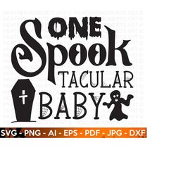 One Spooktacular Baby SVG, Cute Halloween SVG, Ghost svg, Halloween Quote, Ghost Vibes svg, Halloween Vibes svg, Cut Fil
