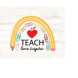 Teach Love Inspire, Teacher Rainbow svg, teacher rainbow png SVG, Teacher Life svg, Teacher Cutfiles for cricut, svg,png,dxf,eps,jpg