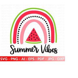 Watermelon Rainbow SVG, Summer Vibes SVG, Watermelon SVG, Summer svg, Vacation Svg, Summer Quote svg, Hand-lettered svg,