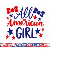 All American Girl SVG, 4th of July SVG, July 4th svg, Fourth of July, Kids shirt svg, USA Flag svg, Independence Day Shi