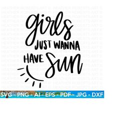 Girls Just Wanna Have Sun SVG, Summer SVG, Beach SVG, Beach Life svg, Beach shirt svg, Summer Quote, Hand-lettered Quote