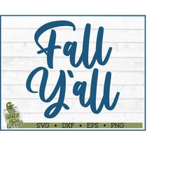 Fall Y'all SVG File, dxf, eps, png, Autumn svg, Fall Southern Quote svg, Phrase, Silhouette Cameo, Cricut svg, Cut File,