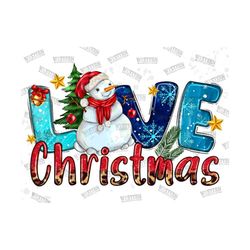 Love Christmas Snowman Png Sublimation Designs,Merry Christmas,Happy Holidays,Love Christmas,Snowman,Christmas Vibes,Dig
