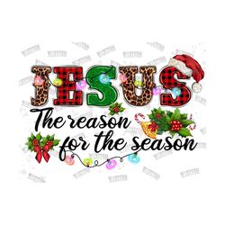 Jesus The Reason For The Season,Faith Christmas Png, Merry Christmas Png, Christmas Png,Faith Png,Sublimation Design Dow