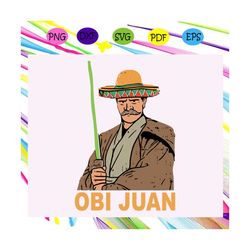 Obi Juan svg, Obi Juan shirt, Obi Juan print, Obi Juan star wars svg, Obi Juan star wars shirt,star wars gift, star wars