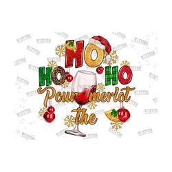 Ho Ho Ho Pour The Merlot Png,Sublimation Design,New Year Png,Western Christmas Png,Santa Hat Png,Wine Png,Snowflake Png,