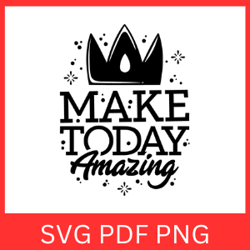 Make Today Amazing Svg, Positive Inspirational Quote, Quotes Svg, Insprational Word