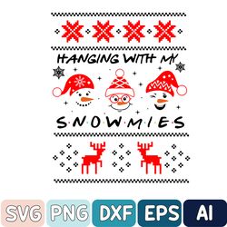 Hanging With My Snowmies Ugly Christmas Svg, Christmas Gift, Funny Christmas Svg, Christmas Svg, Holiday Svg, Winter Svg