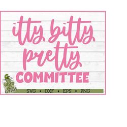 Itty Bitty Pretty Committee Baby SVG File, dxf, eps, png, Toddler svg, Kids, Baby Girl, Cricut, Silhouette Cameo, Cut Fi