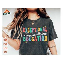 Exceptional Education Dream Team svg, Special Education svg, First day of School svg, Back To School svg, Special Educat
