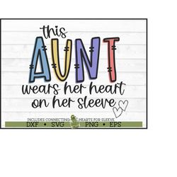 This Aunt Wears Her Heart on Her Sleeve SVG File, dxf, eps, png, Aunt svg, Hearts svg, Aunt Shirt svg, Hearts on Sleeve