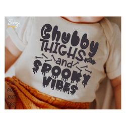 Chubby Thighs And Spooky Vibes Svg, Spooky Funny Kids, Baby Halloween Onesie svg, My First Halloween Svg, Funny Hallowee