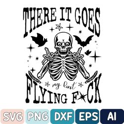 There It Goes My Last Flying F*Ck Svg, There It Goes My Last Flying Svg, Skeleton Svg, Halloween Party Svg