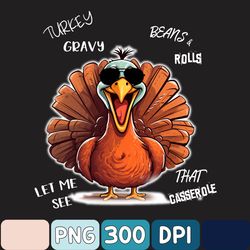 Funny Turkey Gravy Beans And Rolls Let Me See That Casserole Png, Thanksgiving Png, Thanksgiving Png, Fall Png