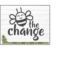 Bee the Change SVG File, dxf, eps, png, Inspirational Quote svg, Bee svg, Silhouette Cameo svg, Cricut svg, Cut File, Di