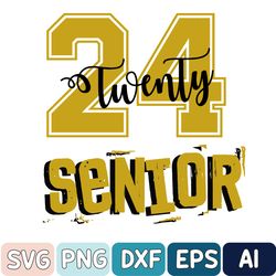 Senior 2024 Svg, Class Of 2024 Svg, Senior 2024 Svg, 2024 Senior Gifts, High School Graduation, Back To School Svg