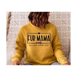 Fur Mama Mode SVG, PNG, Fur Mama Shirt Svg, Fur Mom Svg, Dog Mom Svg, Mom Shirt Svg, Cat Mom Svg, Cat Mama Svg, Mother's Day Svg