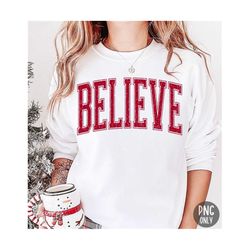 Believe PNG Sublimation, Christmas Believe Png, Believe In The Magic of Christmas Png, Christmas Magic Png, Christmas Spirit Png