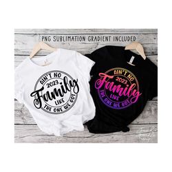 Ain't No Family Like The One We Got SVG, PNG, Family Vacation Svg, Family Trip Shirt Svg, Summer Vacation Svg