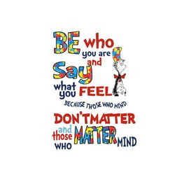 be who you are and say what you feel svg, autism svg, autism awareness svg, awareness svg, autism quotes, best quotes, a