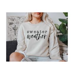 Sweater Weather SVG, PNG, Fall Svg, Autumn Svg, Cozy Season Svg, Cozy Vibes Svg, Fall Shirt Svg, Sweatshirt Svg, Fall Vibes Svg