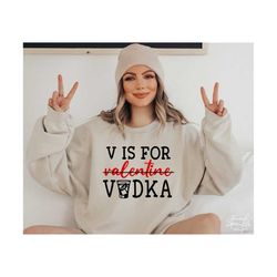 V Is for Vodka SVG, PNG, Funny Valentine Svg, Valentine Svg, Funny Shirt Valentine Svg, Vodka Valentine Svg
