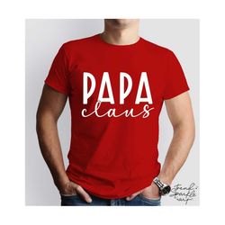 Papa Claus SVG,PNG, Chirstmas Svg, Christmas Shirt Svg, Christmas Daddy, Merry Daddy Svg, Daddy Claus Shirt Svg, Papa Elf Svg